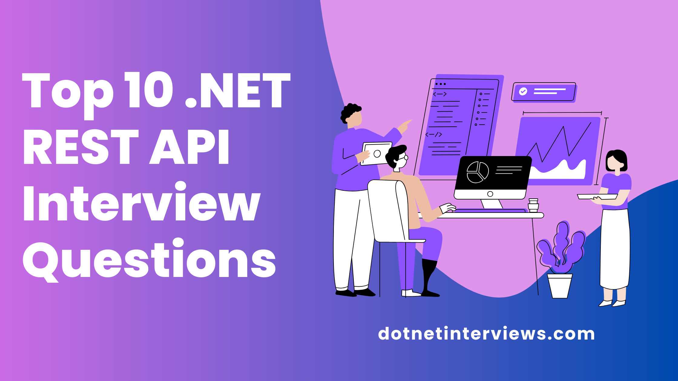 Top 10 NET REST API Interview Questions And Answers DotNetInterviews