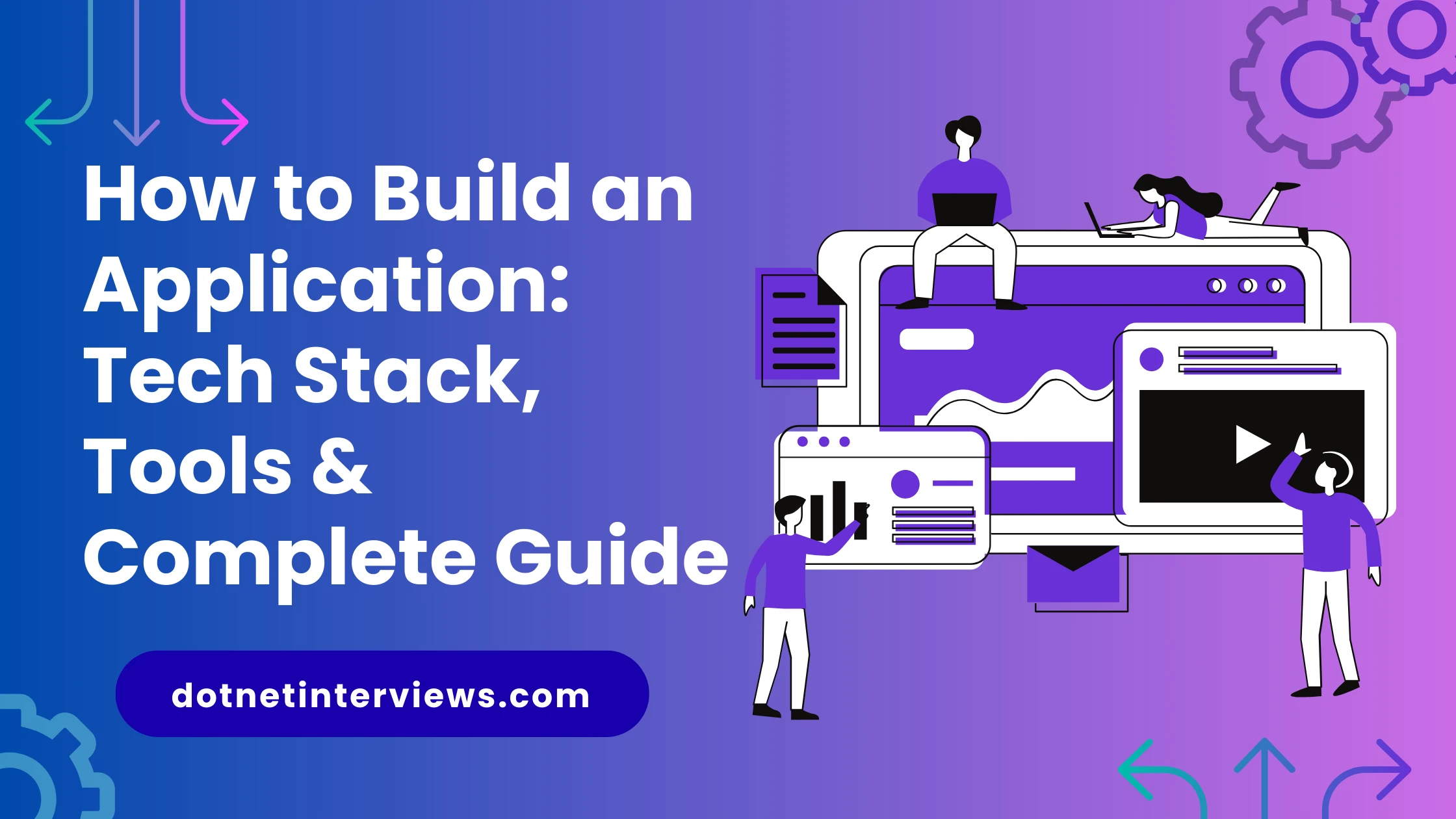 How to Build an Application in 2025 – Tech Stack, Tools & Complete Guide
