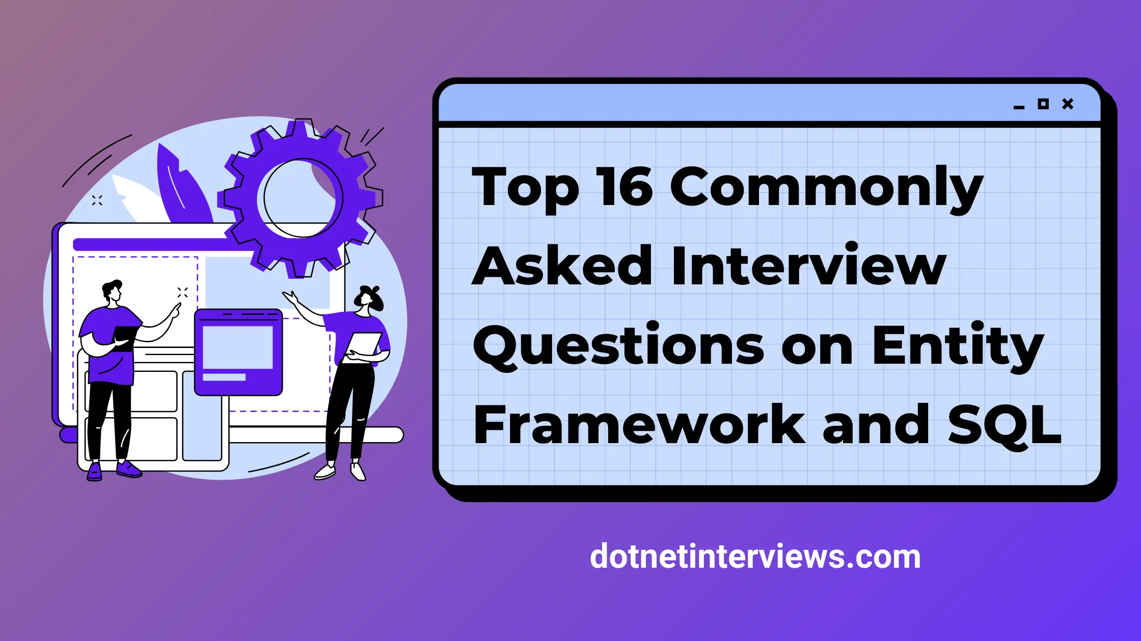 Top 16 Commonly Asked Interview Questions on Entity Framework (EF) and SQL